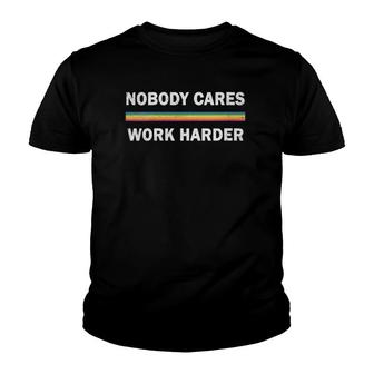 Womens Motivation Workout Nobody Cares Work Harder Youth T-shirt | Mazezy
