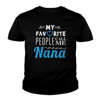 Womens My Favorite People Call Me Nana - Proud Grandmother Grandma Youth T-shirt | Mazezy