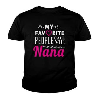 Womens My Favorite People Call Me Nana - Proud Grandmother Youth T-shirt | Mazezy