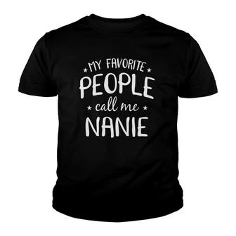Womens My Favorite People Call Me Nanie Funny Grandma Birthday Gift V-Neck Youth T-shirt | Mazezy