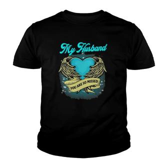 Womens My Husband You Are So Missed - Loving Memorial Of My Husband Youth T-shirt | Mazezy