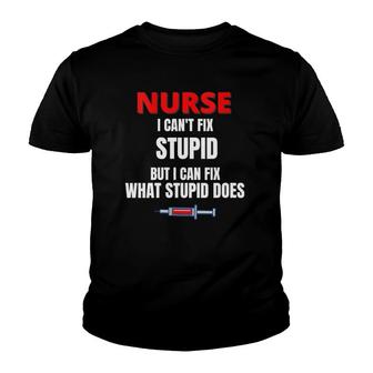 Womens Nurse - I Can't Fix Stupid But I Can Fix - Funny Nurse Gift V-Neck Youth T-shirt | Mazezy