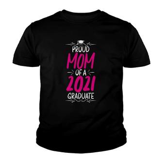 Womens Proud Mom Mother's Day Proud Mom Of A 2021 Graduate Youth T-shirt | Mazezy