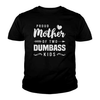 Womens Proud Mother Of Two Dumbass Kids Mom Mother's Day Youth T-shirt | Mazezy
