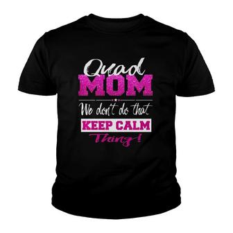 Women's Quad Mom Don't Keep Calm Quad Mother Youth T-shirt | Mazezy