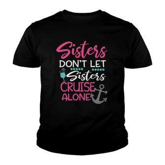 Womens Sisters Don't Let Sisters Cruise Alone Trip Gift Tank Top Youth T-shirt | Mazezy
