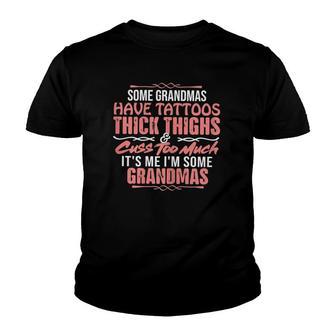 Womens Some Grandmas Have Thick Thighs Tattoos And Cuss Youth T-shirt | Mazezy