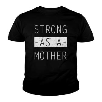 Womens Strong As A Mother Birthday Gift For Mom - Mothers Day Gift Youth T-shirt | Mazezy