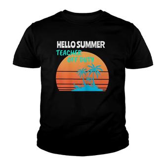 Womens Teacher Off Duty Hello Summer Youth T-shirt | Mazezy