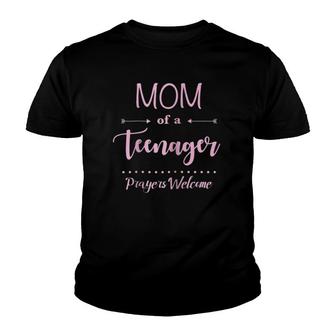 Womens Womens Mom Mother Of A Teenager Prayers Welcome Fun Youth T-shirt | Mazezy CA