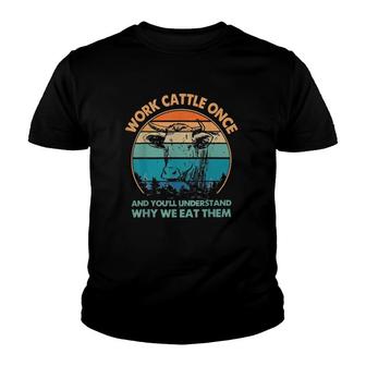 Work Cattle Once And You'll Understand Why We Eat Them Youth T-shirt | Mazezy