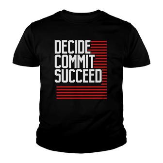 Workout Fitness Resolution Gift Decide Commit And Succeed Youth T-shirt | Mazezy