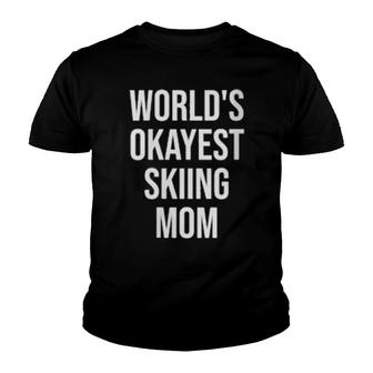 World's Okayest Skiing Mom Youth T-shirt | Mazezy