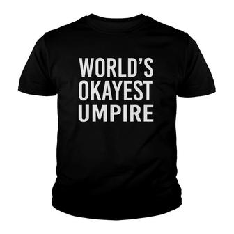 World's Okayest Umpire Funny Best Gift Referee Youth T-shirt | Mazezy