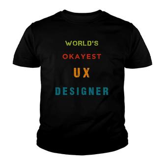 World's Okayest Ux Designer User Experience Youth T-shirt | Mazezy