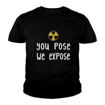Xray Tech You Pose We Expose Xray Scan Radiology Youth T-shirt | Mazezy