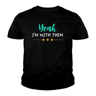 Yeah I'm With Them Funny Family Vacation Reunion Youth T-shirt | Mazezy