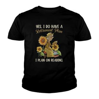 Yes I Do Have A Retirement Plan I Plan On Reading Old Woman Sunflowers Youth T-shirt | Mazezy