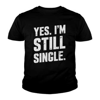Yes I'm Still Single Relationship Status Gift Men Women Youth T-shirt | Mazezy