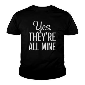 Yes They're All Mine Funny Homeschool Mom Mama Youth T-shirt | Mazezy