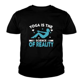 Yoga Is The Science Of Reality Youth T-shirt - Thegiftio UK