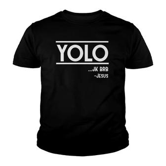 Yolo Jk Brb Jesus Funny Christian Gift Youth T-shirt | Mazezy
