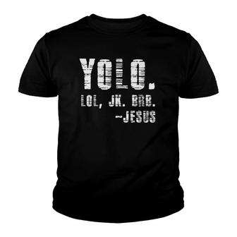Yolo Lol Jk Brb Yolo Brb Jesus Youth T-shirt | Mazezy