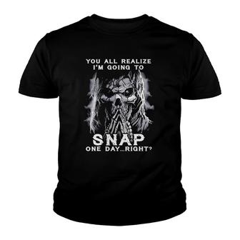 You All Realize I'm Going To Snap One Day Right Skull Youth T-shirt