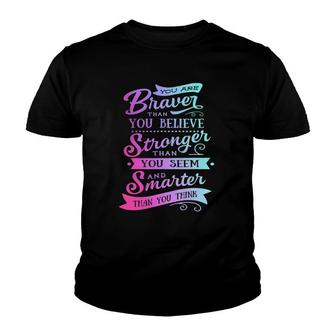 You Are Braver Stronger Smarter Positive For Women Youth T-shirt | Mazezy