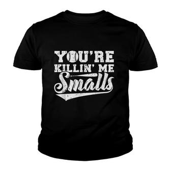 You Are Killin Me Smalls Funny Baseball Youth T-shirt - Thegiftio UK