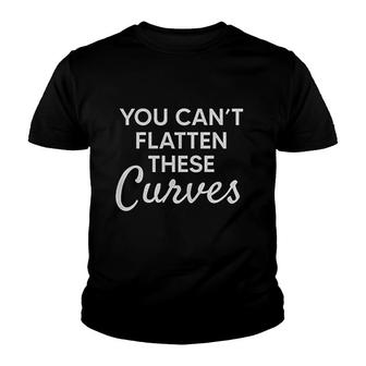 You Cant Flatten These Curves Youth T-shirt | Mazezy