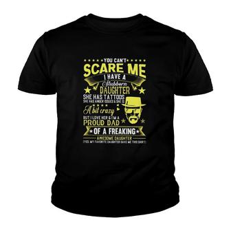 You Can't Scare Me I Have A Stubborn Daughter But I Love Her Father's Day Gift Youth T-shirt | Mazezy