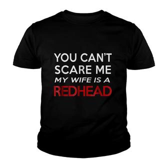 You Cant Scare Me My Wife Is A Redhead Youth T-shirt | Mazezy