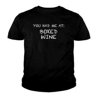 You Had Me At Boxed Wine - Hilarious Youth T-shirt - Thegiftio UK