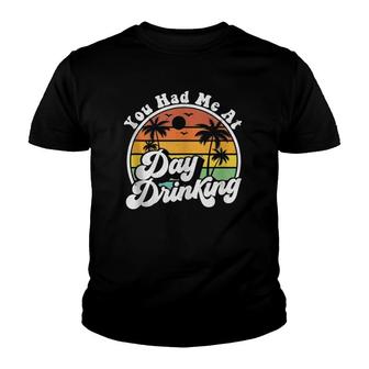 You Had Me At Day Drinking Funny Retro Beach Summer Gift Youth T-shirt | Mazezy