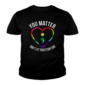 You Matter Don't Let Your Story End Mental Health Awareness Youth T-shirt | Mazezy