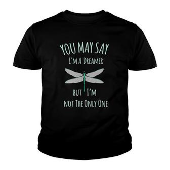 You May Say I'm A Dreamer But I'm Not The Only One Dragonfly Youth T-shirt | Mazezy