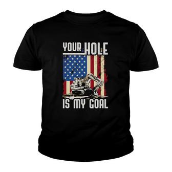 Your Hole Is My Goal Heavy Equipment Operator Funny Youth T-shirt | Mazezy