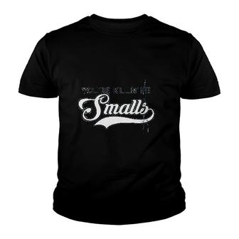 Youre Killing Me Smalls Funny Baseball Youth T-shirt | Mazezy