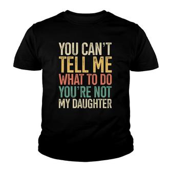 You're Not My Daughter Gift For Dads Of Girls Retro Themed Youth T-shirt | Mazezy