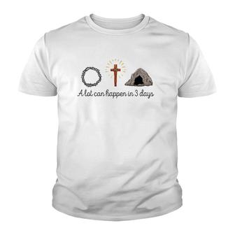 A Lot Can Happen In 3 Days Christians Bibles Easter Day 2022 Ver2 Youth T-shirt | Mazezy