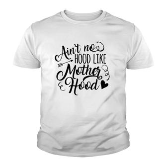 Ain´T No Hood Like Motherhood Youth T-shirt | Mazezy