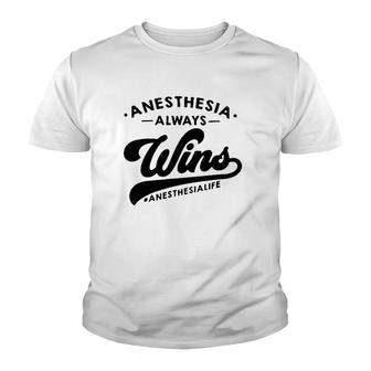 Anesthesia Always Wins Anesthesia Life Hashtag Anesthesiology Youth T-shirt | Mazezy UK