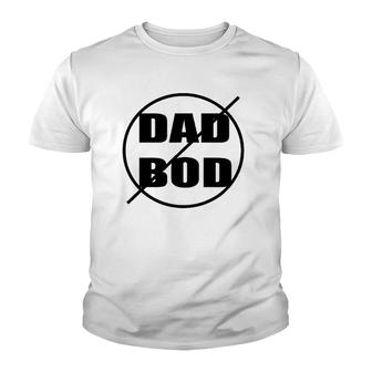 Anti-Dad Bod Just Say No Funny Youth T-shirt | Mazezy
