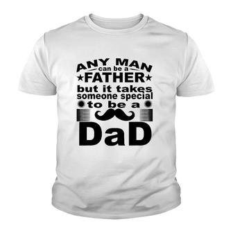 Any Man Can Father But It Takes Someone Special To Be A Dad Youth T-shirt | Mazezy AU