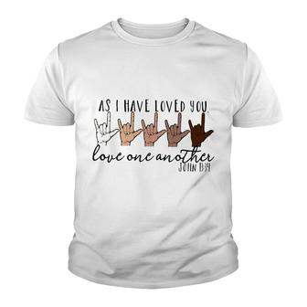 As I Have Loved You Love One Another Youth T-shirt | Mazezy