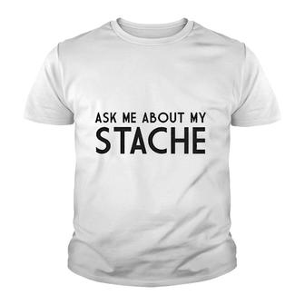 Ask Me About My Stache V2 Youth T-shirt - Thegiftio UK
