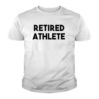 Athlete Retirement Funny - Retired Athlete Youth T-shirt | Mazezy