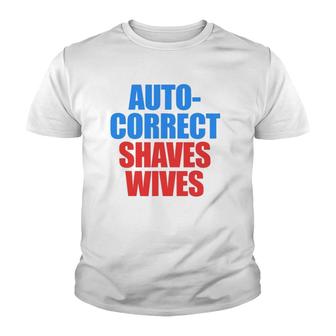 Auto Correct Shaves Wives Saves Lives Youth T-shirt | Mazezy