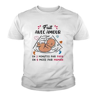 Baby Fait Avec Amour En 2 Minutes Par Papa En 9 Mois Par Maman French Youth T-shirt | Mazezy
